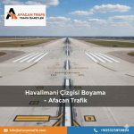 Havalimanı Çizgisi Boyama – Afacan Trafik
